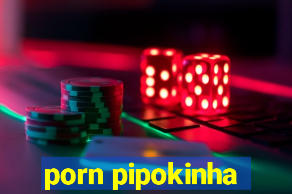 porn pipokinha